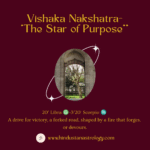 Vishaka nakshatra, "The Star of Purpose".