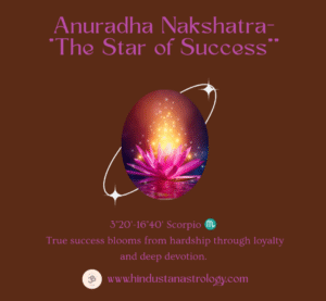 Anuradha nakshatra, The Star of Success.
