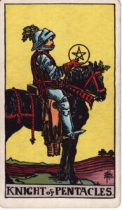 Moon in Scorpio to Sagittarius, Knight of Pentacles Tarot card.